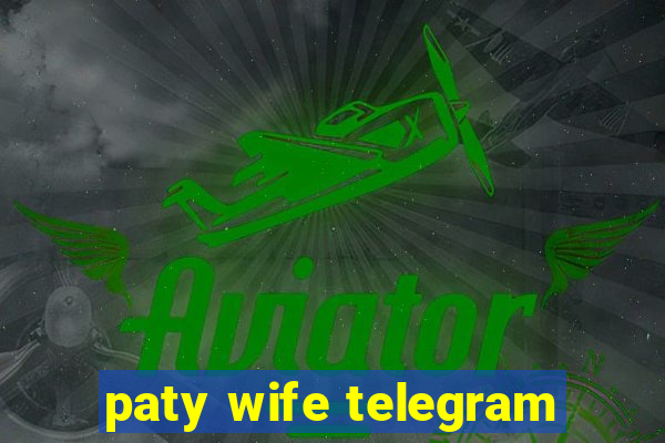 paty wife telegram